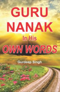 Guru Nanak In His Own Words by Gurdeep Singh